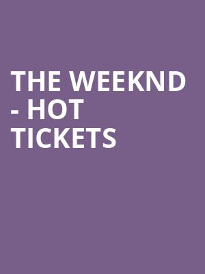 The Weeknd - Hot Tickets at O2 Arena